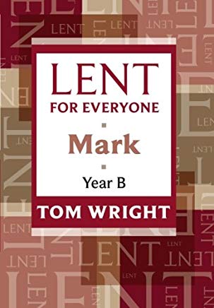 Lent for Everyone Mark Year B PB - Tom Wright